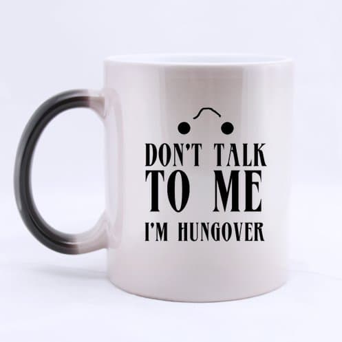 Funny Quotes Mug,Do not talk to me i am hungover Ceramic Morphing Mug Cup - Coffee Mug