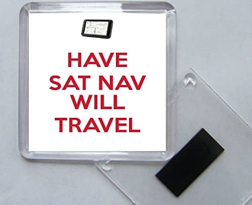 Have Sat Nav Will Travel - Square Acrylic Fridge Magnet