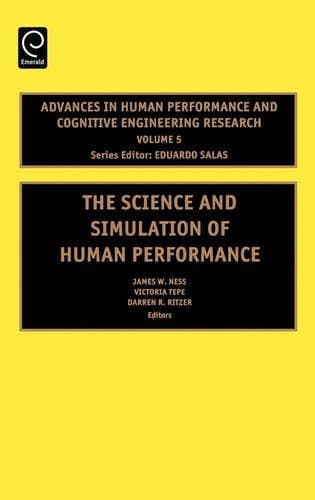 The Science and Simulation of Human Performance: 5 (Advances in Human Performance and Cognitive Engineering Research)