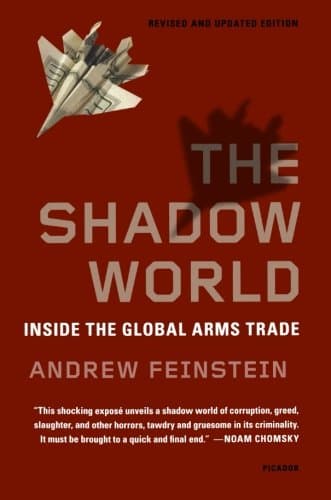 The Shadow World: Inside the Global Arms Trade