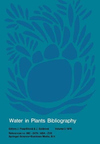 Water in Plants Bibliography, volume 2 1976: References no. 980 – 2479 / ABA ― ZVE (Water in Plants Bibliography, 2)