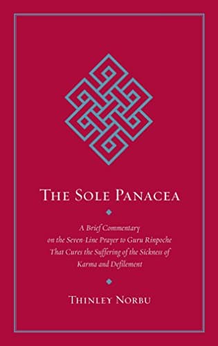 The Sole Panacea: Abrief Commentary on the Seven-Line Prayer to Guru Rinpoche That Cures the Suffering of the Sickness of Karma and Defilement