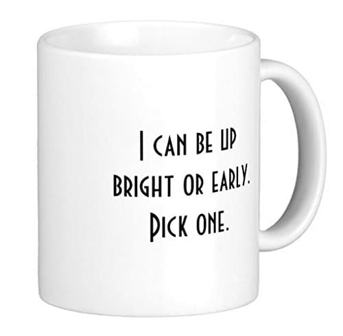 LVSURE mugs I Can Be Up Bright OR Early Mug - Tea Mug Coffee Cup - Gift - Customize mug