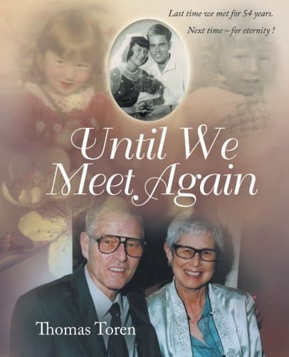 Until We Meet Again: Last time we met for 54 years. Next time - for eternity !