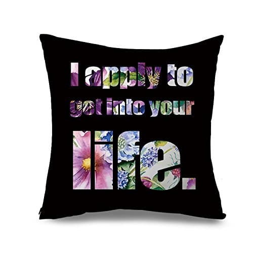 Unique Black Pillow Covers with Sayings Floral Pattern Decorative Quote Pillow Case for Friends I Apply To Get Into Your Life Cushion Cover for Home Decor Standard Pillow Sham for Sofa