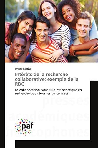 Intérêts de la recherche collaborative: exemple de la RDC: La collaboration Nord Sud est bénéfique en recherche pour tous les partenaires (Omn.Pres.Franc.)