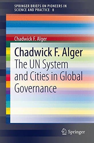 The UN System and Cities in Global Governance: Volume 8 (SpringerBriefs on Pioneers in Science and Practice)