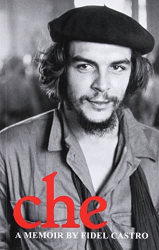 Che: A Memoir By Fidel Castro