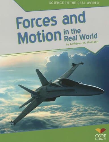 Forces and Motion in the Real World (Science in the Real World)