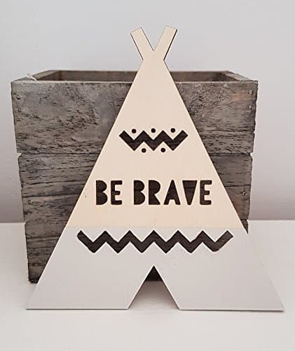 Be Brave Scandi Style Teepee/ Wigwam Sign