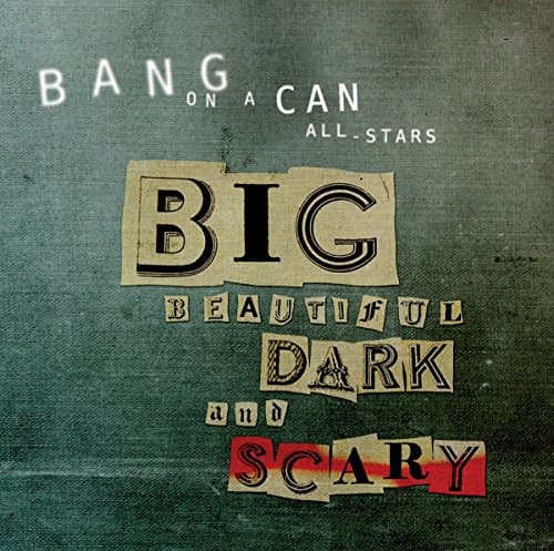 Big Beautiful Dark And Scary (Cantaloupe: CA21074)