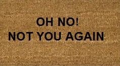 70cm x 40cm OH NO! NOT YOU AGAIN Printed Internal Coir Mat, Door Mat Stencilled