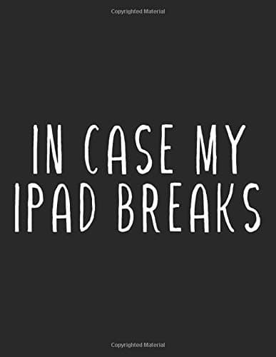 In case my ipad breaks, funny lined notebook gift for christmas and ipad owners