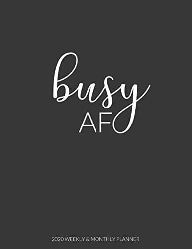 Busy AF: 2020 Weekly & Monthly Planner