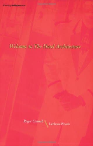 Welcome to the Hotel Architecture (Writing Architecture) (Writing Art)