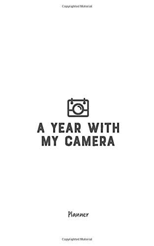 A Year With My Camera: planner: An undated week to a page planner, to accompany the A Year With My Camera workbooks