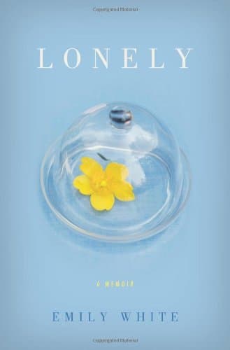 By Emily White Lonely (First Edition First Printing) Hardcover – 16 Mar. 2010