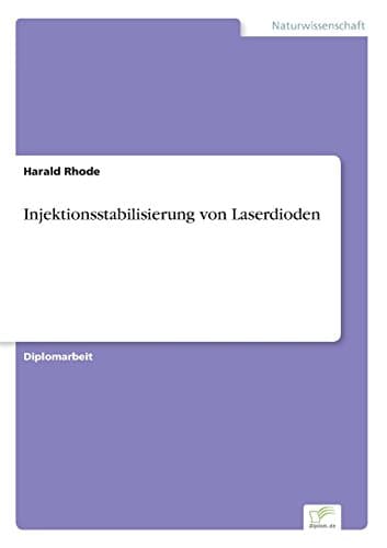 Injektionsstabilisierung von Laserdioden (German Edition)