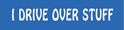 BOLDERGRAPHX 6048 I Drive Over Stuff white die cut decal for windows or bumpers