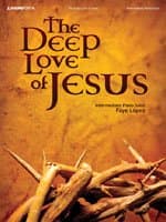 The Deep Love of Jesus: Intermediate Piano Solos