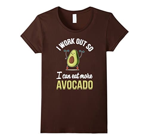 Women's I Work-Out,So I Can Eat-More Avocado',Lovers,Funny,Gift,T-sh Medium Brown