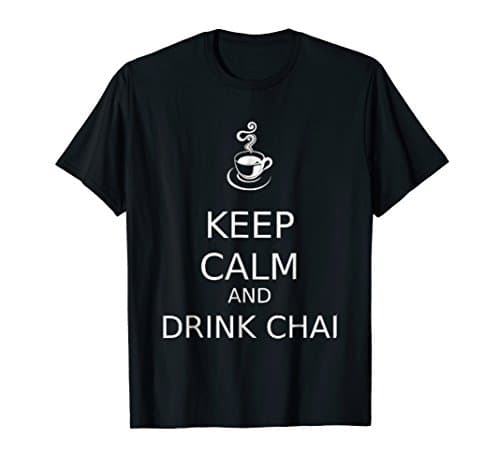 Keep Calm and Drink Chai Tea T Shirt