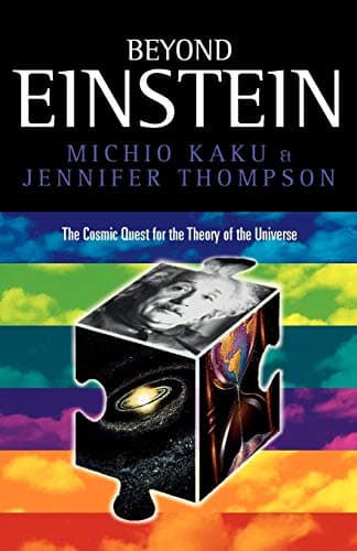 Beyond Einstein: The Cosmic Quest for the Theory of the Universe