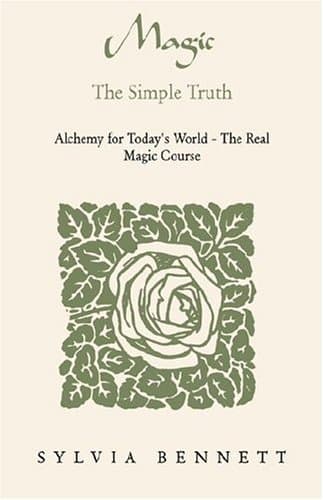 Magic...The Simple Truth: Alchemy for Today's World - The Real Magic Course Paperback – July 19, 2005