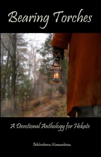 Bearing Torches: A Devotional Anthology for Hekate