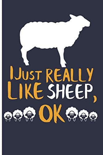 I Just Really Like Sheep, OK: Blank Lined Journal Planner - Sheep Gifts Sheep Notebook