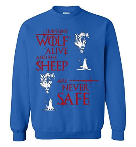 Leave One Wolf Alive and The Sheep Are Never Safe Sweatshirt