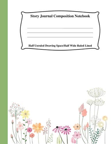 Story Journal Composition Notebook Half Unruled Drawing Space Half Wide Ruled Lined: Combined Write and Sketch Blank Workbook (Flowers Below on White)