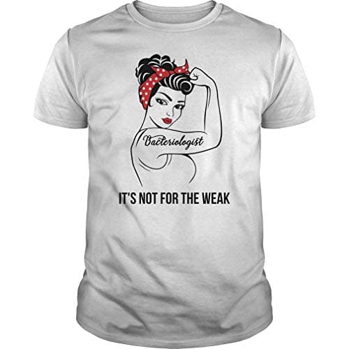 Bacteriologist It's Not for The Weak Job Title T-Shirts - Unisex Tee