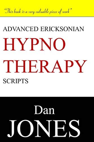 Advanced Ericksonian Hypnotherapy Scripts