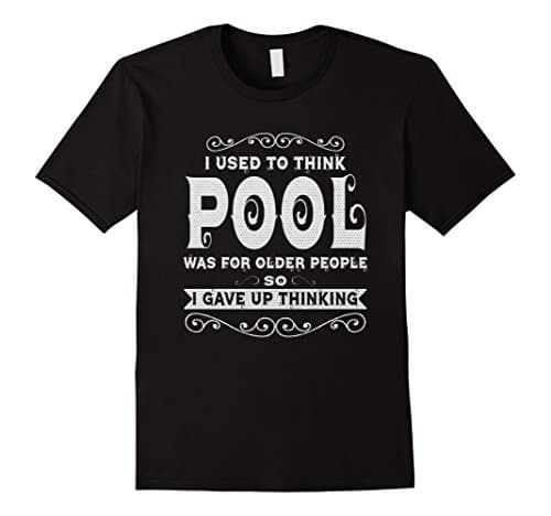 Mens Used To Think Pool Older People Gave Up Thinking T-Shirt 3XL Black