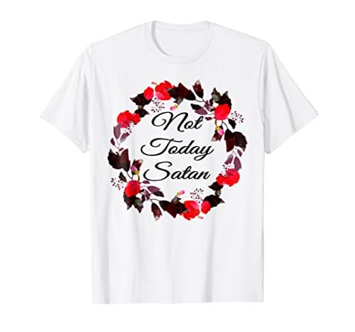 Not Today Satan T-Shirt