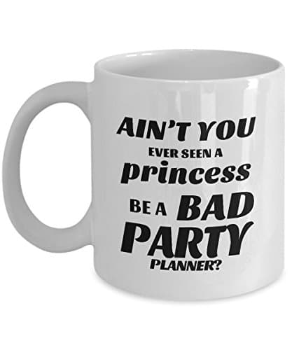 STHstore AIN'T YOU EVER SEEN A PRINCESS BE A BAD PARTY PLANNER? Funny For PARTY PLANNER Coffee Mugs - For Christmas, Retirement, Thank You, Happy Holiday Gift 11 OZ