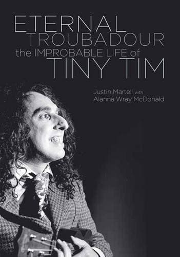 Eternal Troubadour: The Improbable Life of Tiny Tim