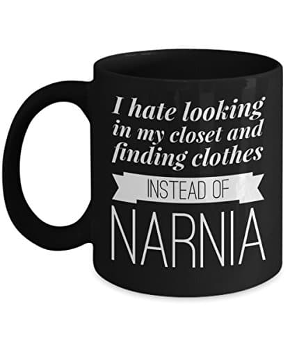 Funny Narnia Mug in Black - I Hate Looking In My Closet and Finding Clothes Instead of Narnia - Great Gift For Lovers Of The Chronicles of Narnia, The Lion, Witch and The Wardrobe Books.
