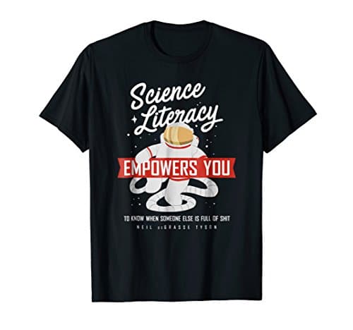 Science Literacy Quote Astronaut T-Shirt