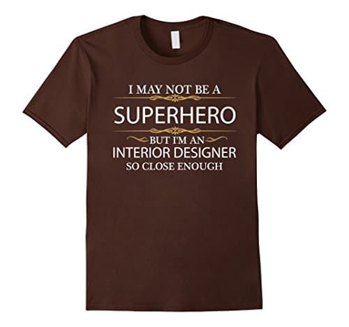 Men's May not be a Superhero but i'm an Interior Designer T-shirt XL Brown