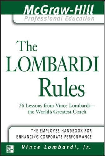Vince LombardiThe Lombardi Rules: 26 Lessons from Vince Lombardi--The World's Greatest Coach (The McGraw-Hill Professional Education Series)