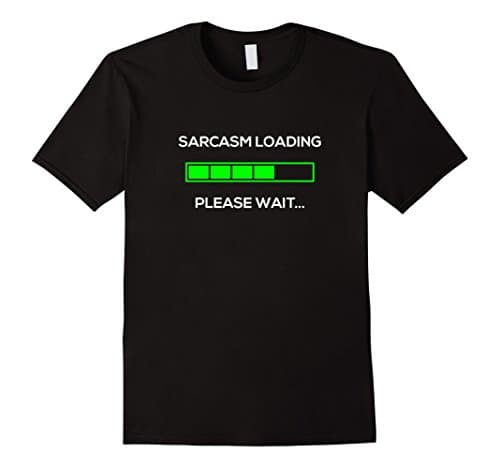 Men's Sarcasm Loading Please Wait - Funny Tshirt Small Black
