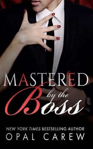 Mastered By The Boss (Mastered By from Opal Carew) (Volume 2) Paperback – July 13, 2015