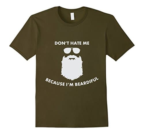 Men's Don't Hate Me Because I'm Beardiful Shirt For Bearded Men Large Olive