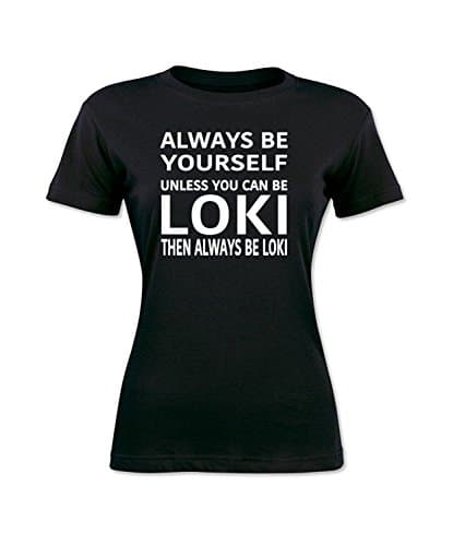 Always Be Yourself Unless You Can Be Loki T-Shirt Women's Tee Funny