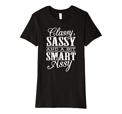 Women's Classy, Sassy &amp; a bit Smart Assy T-Shirt Large Black