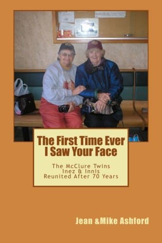The First Time Ever I Saw Your Face: The McClure Twins: Inez &amp; Innis Reunited After 70 Years