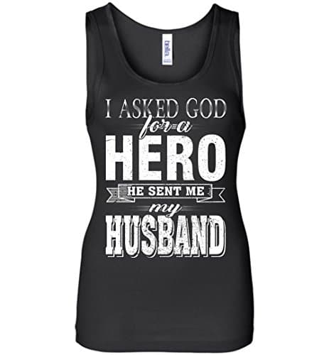I Asked God For A Hero He Sent Me My Husband Tank Top For Women