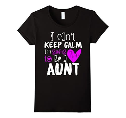 Womens I Can't Keep Calm I'm Going to be a Aunt Funny Love Shirts Medium Black